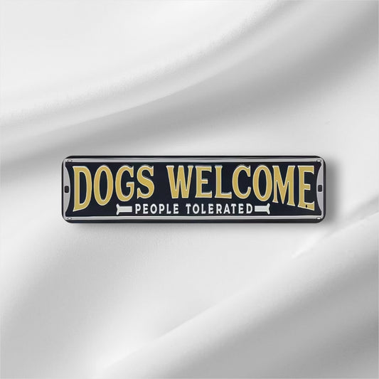 Dogs Welcome People Tolerated Tin Sign